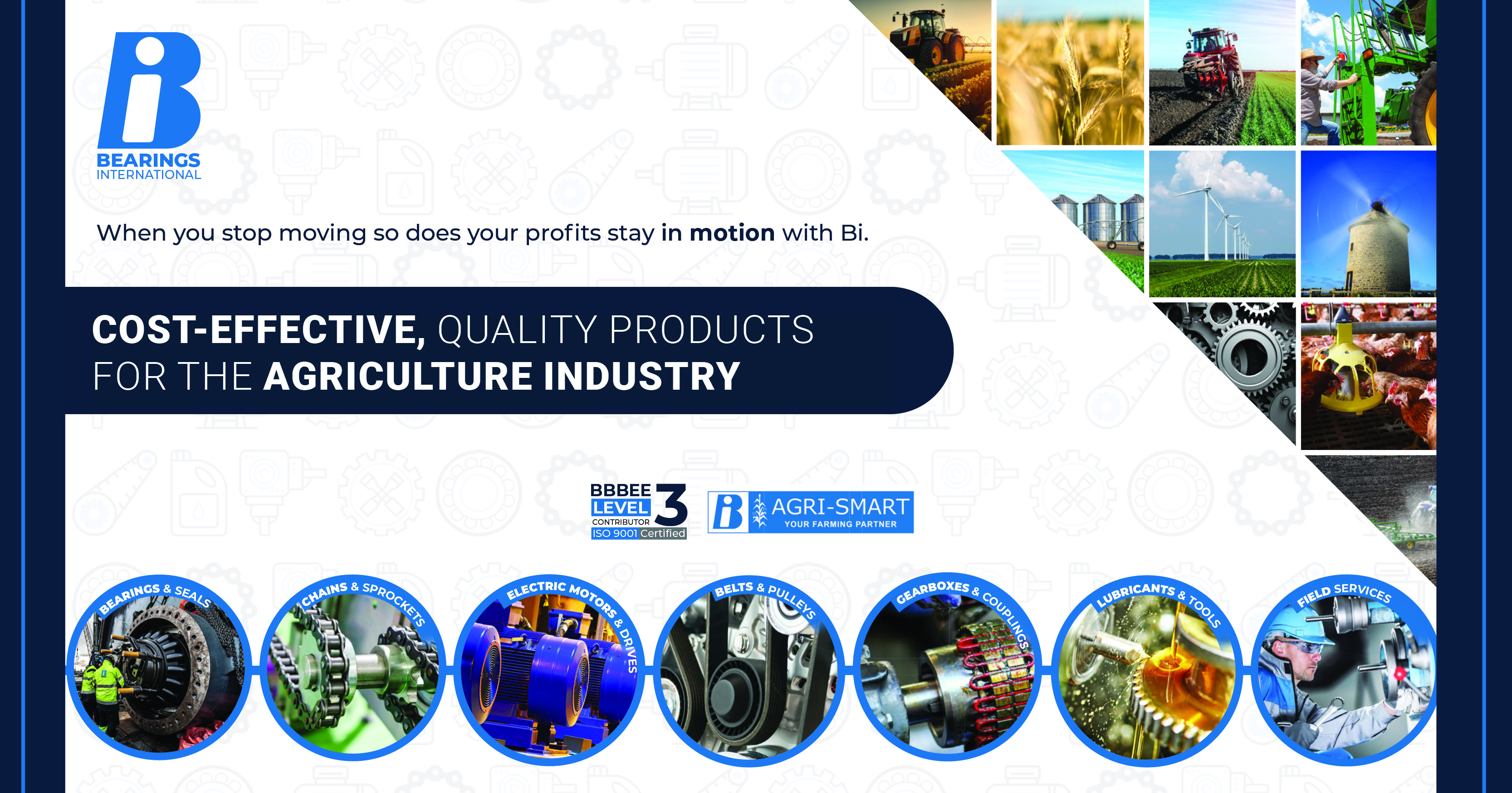 When you stop moving, so does your profits. Stay in motion with BI | Bearings International