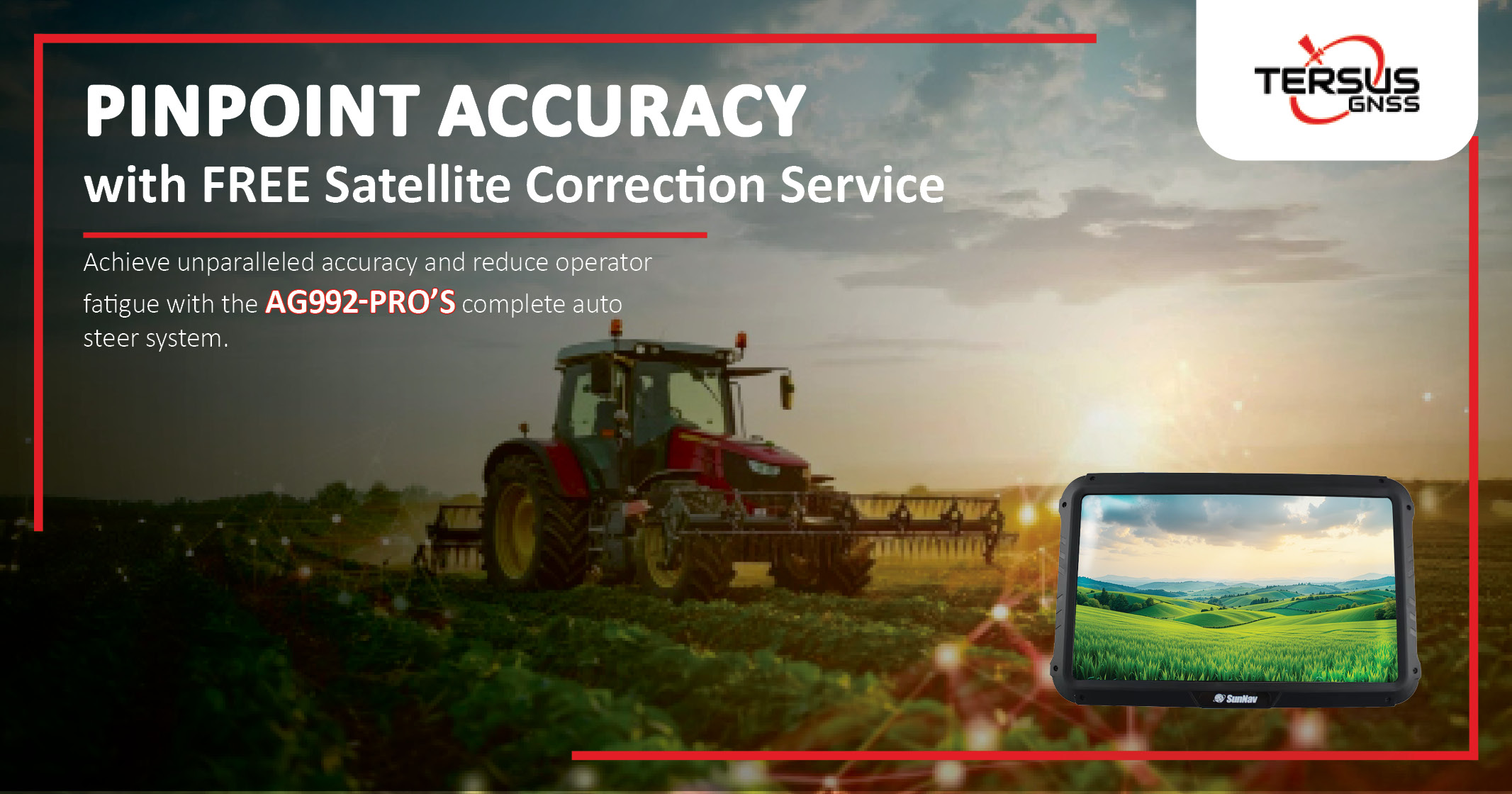 Pinpoint accuracy with free satellite correction service | AG992-PRO auto steer system | Tersus GNSS