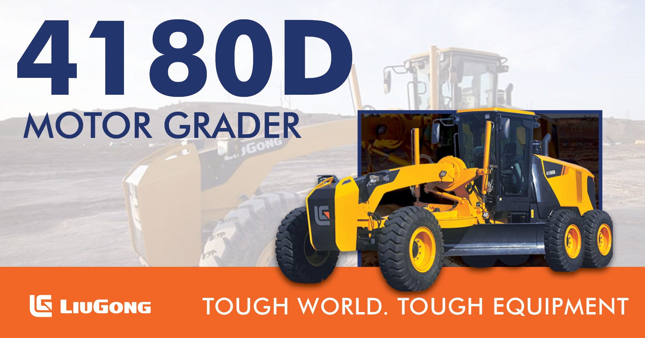 4180D Motor grader / Tough world. Tough equipment | LiuGong