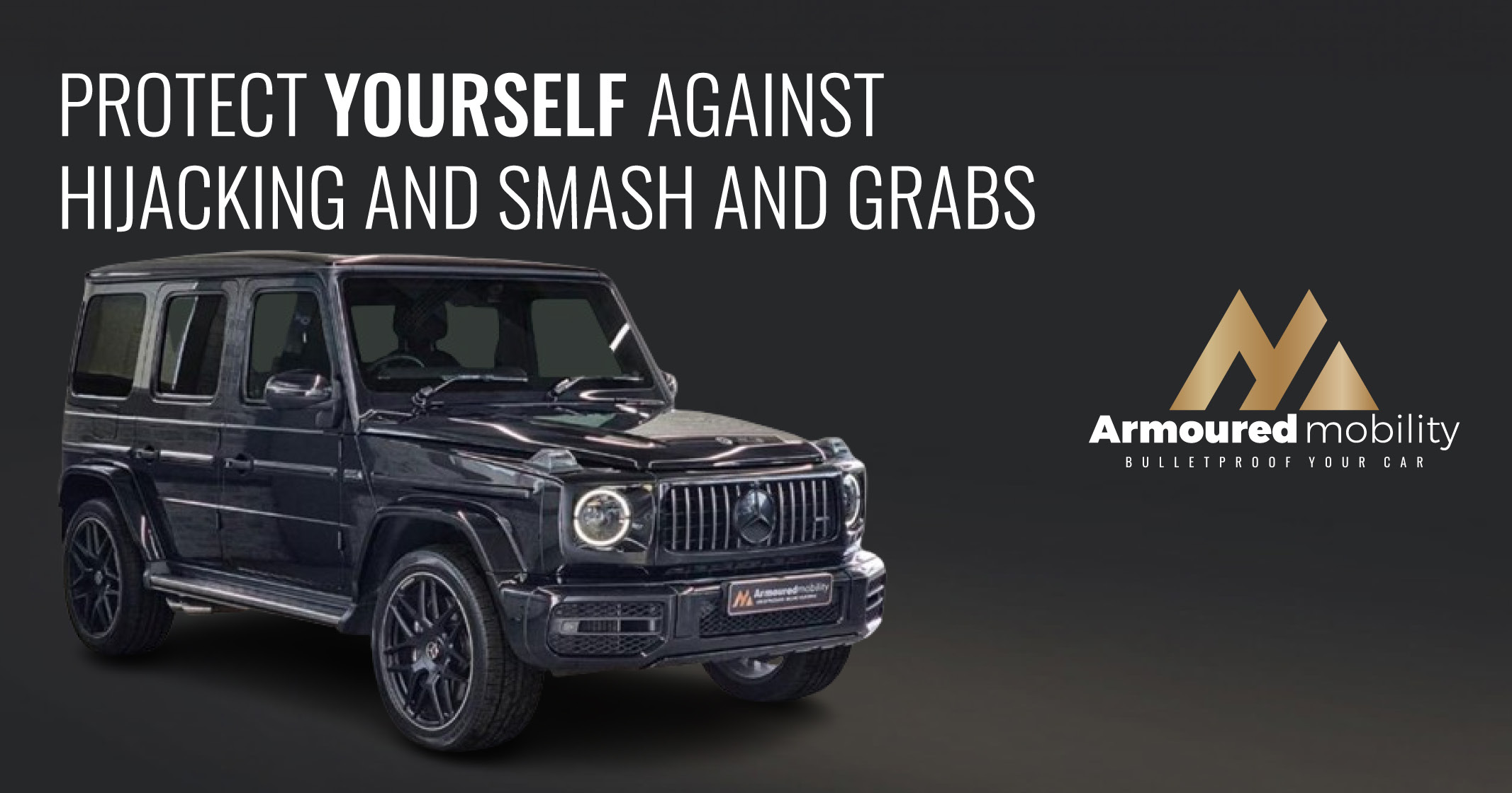 Protect yourself against hijacking and smash and grabs | Armoured Mobility